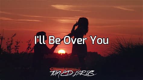 i ll be over you